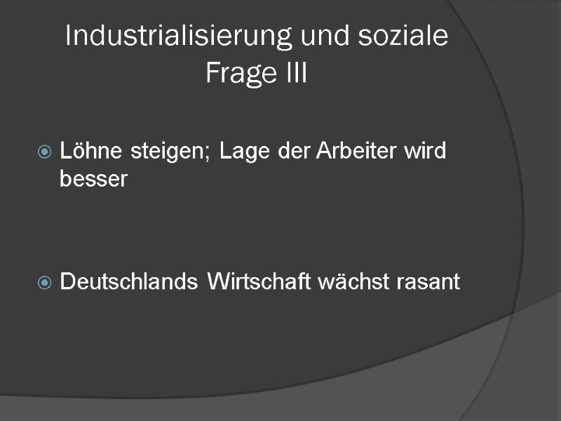 Industrialisierung und soziale Frage III  Löhne steigen; Lage der Arbeiter wird besser 